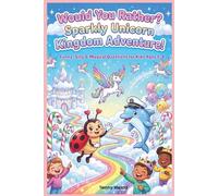 Would You Rather? Sparkly Unicorn Kingdom Adventure: Funny, Silly & Magical Questions for Kids Ages 5-8