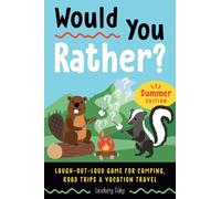 Would You Rather? Summer Edition : Laugh-Out-Loud Game for Camping, Road Trips, and Vacation Travel