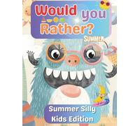 Would You Rather? Summer Silly Kids Edition: 330 Hilarious and Sunny Questions for Kids - Beach, Pool, and Summer Vacation Fun! | Perfect for Parties, ... and Family Time | 8.5 x 11 Inch Activity Book