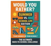 Would You Rather? Summer vs. School Life Edition: Team Summer or Team School? The Ultimate Back-to-School Challenge!