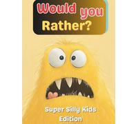 Would You Rather?: Super Silly Kids Edition: 330 Hilarious Questions for Laughs, Choices, and Imagination | Fun Activity Book for Boys and Girls Ages 6-12 | 8.5 x 11