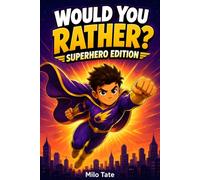 Would You Rather? Superhero Edition: 250 Epic Hero Questions to Save, Swap, or Scramble! (Would You Rather? for Kids)