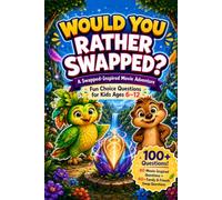 Would You Rather? Swapped!: 100+ Magical Choice Questions for Kids Ages 6-12