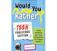 Would You Rather? Teen Challenge Edition: Funny Questions & Lively Competition for Original Thinkers