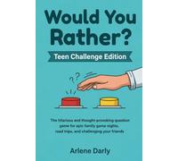 Would You Rather? Teen Challenge Edition: The hilarious collection of challenging and ridiculous questions for game nights, road trips, and endless fun with friends