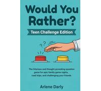 Would You Rather? Teen Challenge Edition: The hilarious collection of challenging and ridiculous questions for game nights, road trips, and endless fun with friends