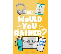 Would You Rather? Teen School Drama Edition: A Fun-Filled Would You Rather Game Book for Teens and Middle Schoolers