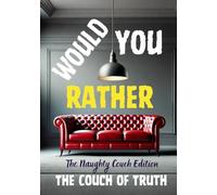Would You Rather The Couch of Truth: A Spicy Party Game and Sexy Couples Quiz with 200 Intimate & Hilarious Questions for Adults