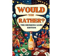 Would You Rather? The Drinking Game Edition: The Ultimate Party Icebreaker for Laughs, Dilemmas, and Unforgettable Fun