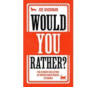 Would You Rather? : The Perfect Family Game Book For Kids (6-12) and Grown-Up Kids Alike! Filled With Hilarious Choices, Mind-Blowing Situations and Ridiculous Challenges