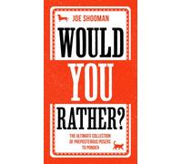 Would You Rather? : The Perfect Family Game Book For Kids (6-12) and Grown-Up Kids Alike! Filled With Hilarious Choices, Mind-Blowing Situations and Ridiculous Challenges