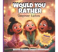 Would You Rather: The Sleepover Edition: The Ultimate Sleepover Game for Girls Ages 8-12 - Hilarious Would You Rather Questions for Kids, Tweens & BFF Friends