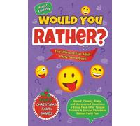 Would You Rather? The Ultimate Fun Adult Party Game Book: Absurd, Cheeky, Risky, and Unexpected Questions + Emoji Face-Offs, Tongue Twisters & Special Christmas Edition Party Fun (Party Pack)