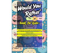 Would You Rather - This Or That - Book for Kids: 150 Hilarious and Thought provoking Qns from 15 topics