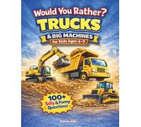 Would You Rather? Trucks & Big Machines for Kids Ages 4-7: Silly and Funny Questions