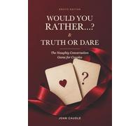 WOULD YOU RATHER...? & TRUTH OR DARE: The Naughty Conversation Game for Couples - Erotic Edition
