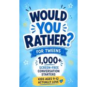 Would You Rather? Tween Edition: 1,000+ Fun, Silly, and Thought-Provoking Questions for Ages 9-12, Perfect for Screen-Free Time, Gifts, Birthdays, Holidays, and Family Fun