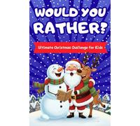 Would You Rather? Ultimate Christmas Challenge for Kids: A hilarious holiday game packed with smart jokes, family fun, and zero-screen ... road trips, and stocking stuffer surprises!