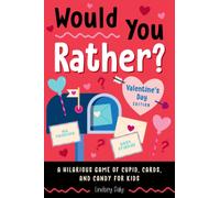 Would You Rather? Valentine's Day Edition : A Hilarious Game of Cupid, Cards, and Candy for Kids