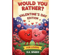 Would You Rather? Valentine's Day Edition for Couples: The Ultimate Date Night Game: 200 Fun, Flirty, and Romantic Questions to Deepen Your Connection & Spark Intimacy (Gifts for Him & Her)