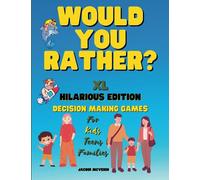 Would You Rather? XL Edition: Decision Making Games For Kids Teens And Families