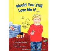 Would You Still Love Me If...
