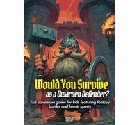 Would You Survive as a Dwarven Defender?: Fun adventure game for kids featuring fantasy battles and heroic quests