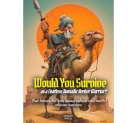 Would You Survive as a Fearless Nomadic Berber Warrior?: Fun history for kids about culture and north african warriors