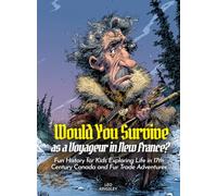 Would You Survive as a Voyageur in New France?: Would You Survive as a Voyageur in New France Fun History for Kids Exploring Life in 17th Century Canada and Fur Trade Adventures