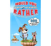 Would You: The Big Book of Hilarious Rather Questions and Crazy Choices for Kids - 800 Fun, Silly, and Themed Challenges! (Joyful Learning Giftable Books for Kids)