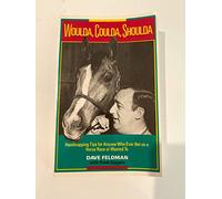 Woulda, Coulda, Shoulda: Handicapping Tips for Anyone Who Ever Bet on a Horse Race or Wanted to