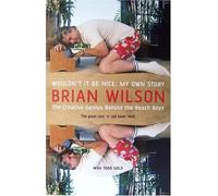 Wouldn't It Be Nice: My Own Story