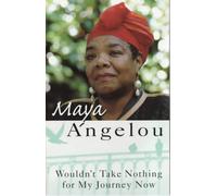Wouldn't Take Nothing For My Journey Now by Angelou, Dr Maya (March 16, 1995) Paperback