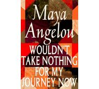 Wouldn't Take Nothing for My Journey Now by Maya Angelou (1993-09-21)