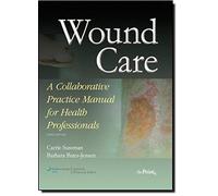 Wound Care: A Collaborative Practice Manual for Health Professionals