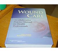 Wound Care: A Collaborative Practice Manual for Health Professionals