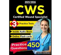 Wound Care Certification Study Guide, 450 Practice Questions, Three Comprehensive Tests, for CWS Exam