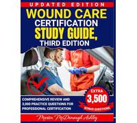 Wound Care Certification Study Guide, Third Edition: Comprehensive Review and 3,000 Practice Questions for Professional Certification