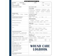 Wound Care Logbook: A Nurse's Guide to Comprehensive Wound Care Logging