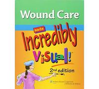 Wound Care Made Incredibly Visual! (Incredibly Easy! Series®)