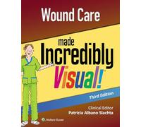Wound Care Made Incredibly Visual (Incredibly Easy! Series®)