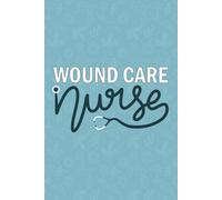 Wound Care Nurse: Blank lined Journal For Wound Care Nurse| Registered Wound Care Nursing Student Daily Diary Gift| Future Wound Care Nurse ... Paper Appreciation| 6x9 Inch Nurse Journal