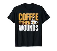 Wound Care Nurse Coffee Lover Morning Shift Fuel T-Shirt