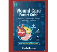 Wound Care Pocket Guide: Clinical Essentials for Nurses (Registered Nurse Notes)