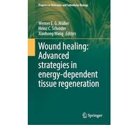 Wound healing: Advanced strategies in energy-dependent tissue regeneration (Progress in Molecular and Subcellular Biology, 63)