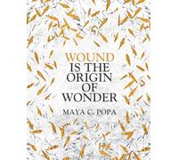 Wound is the Origin of Wonder