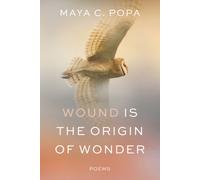 Wound Is the Origin of Wonder - Poems