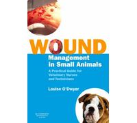 Wound Management in Small Animals: A Practical Guide for Veterinary Nurses and Technicians