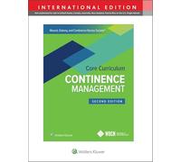 Wound, Ostomy and Continence Nurses Society Core Curriculum: Continence Management