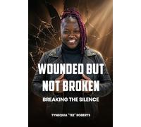 Wounded but Not Broken: Breaking the Silence